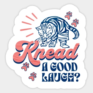 Knead A Good Laugh? Cat Lover Gifts Sticker